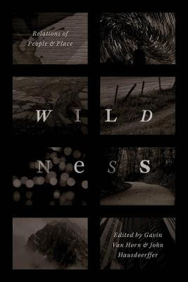 Wildness: Relations of People and Place by Gavin Van Horn