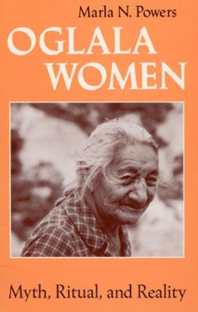 Oglala Women: Myth, Ritual and Reality by Marla N. Powers