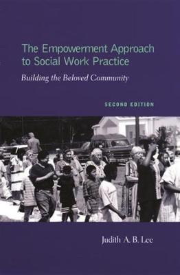 The Empowerment Approach to Social Work Practice by Judith Lee