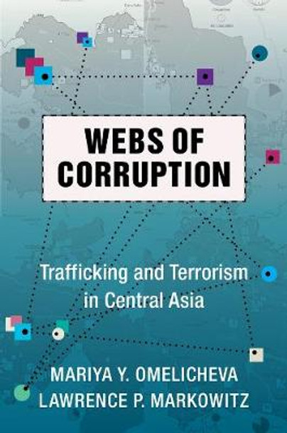 Webs of Corruption: Trafficking and Terrorism in Central Asia by Mariya Omelicheva