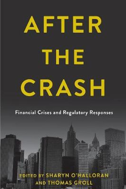 After the Crash: Financial Crises and Regulatory Responses by Professor Sharyn O'Halloran