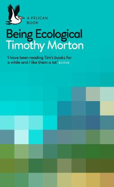 Being Ecological by Timothy Morton