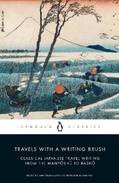 Travels with a Writing Brush: Classical Japanese Travel Writing from the Manyoshu to Basho by Meredith McKinney