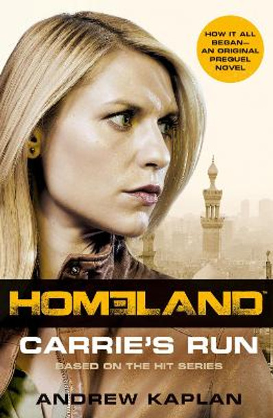 Homeland: Carrie's Run by Andrew Kaplan