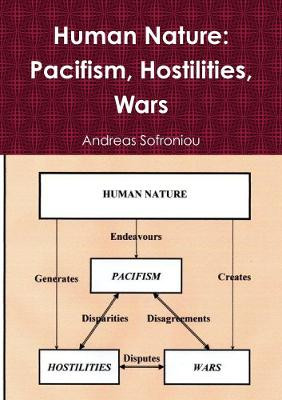 Human Nature: Pacifism, Hostilities, Wars by Andreas Sofroniou