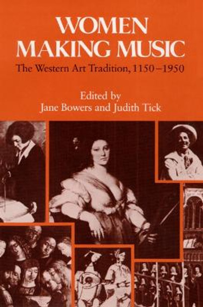 Women Making Music: The Western Art Tradition, 1150-1950 by Jane Bowers