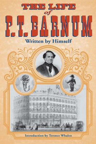 The Life of P. T. Barnum, Written by Himself by P. T. Barnum