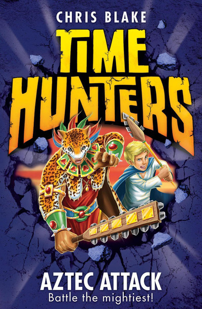 Aztec Attack (Time Hunters, Book 12) by Chris Blake