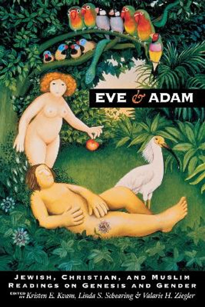 Eve and Adam: Jewish, Christian, and Muslim Readings on Genesis and Gender by Kristen E. Kvam