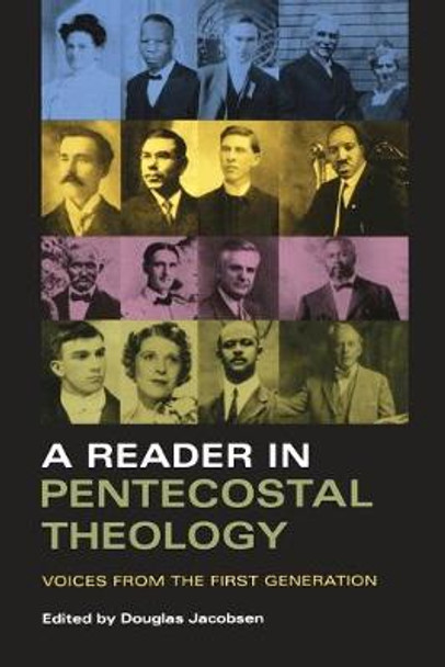 A Reader in Pentecostal Theology: Voices from the First Generation by Douglas Jacobsen