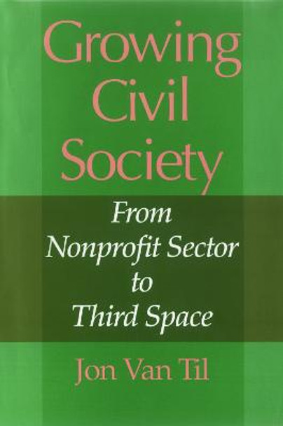 Growing Civil Society: From Nonprofit Sector to Third Space by Jon Van Til