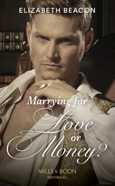 Marrying For Love Or Money? (The Yelverton Marriages, Book 1) by Elizabeth Beacon