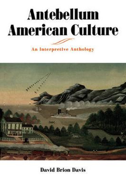 Antebellum American Culture: An Interpretive Anthology by David Brion Davis