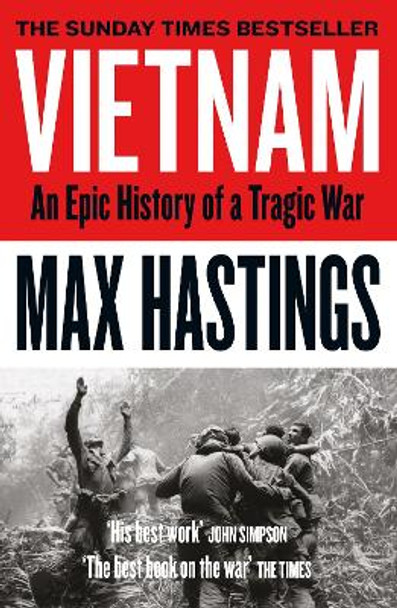 Vietnam: An Epic History of a Tragic War by Max Hastings