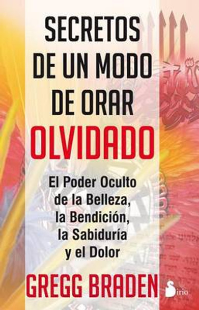 Secretos de un Modo de Orar Olvidado by Gregg Braden