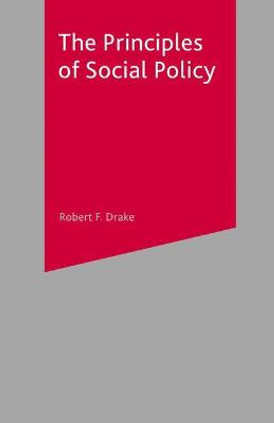 The Principles of Social Policy by Robert F. Drake