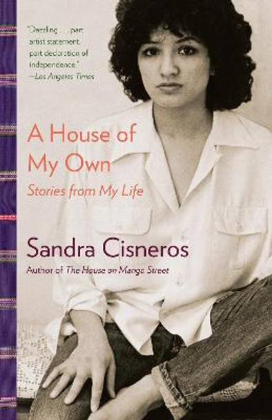 A House of My Own: Stories from My Life by Sandra Cisneros