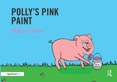 Polly's Pink Paint: Targeting the p Sound Melissa Palmer 9780367185251