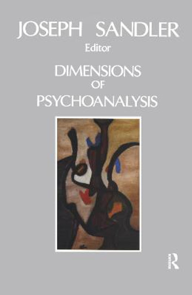 Dimensions of Psychoanalysis: A Selection of Papers Presented at the Freud Memorial Lectures by Joseph Sandler