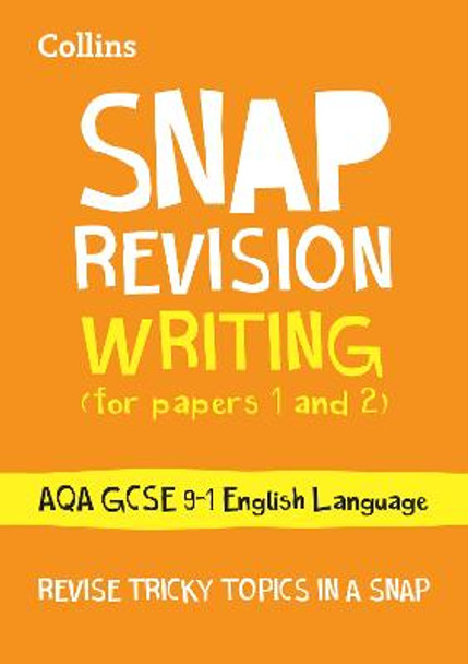 Writing (for papers 1 and 2): AQA GCSE 9-1 English Language: GCSE Grade 9-1 (Collins Snap Revision) by Collins GCSE