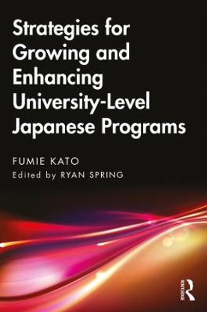 Strategies for Growing and Enhancing University-Level Japanese Programs by Fumie Kato