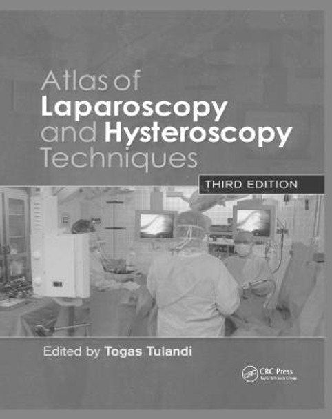 Atlas of Laparoscopy and Hysteroscopy Techniques by Togas Tulandi