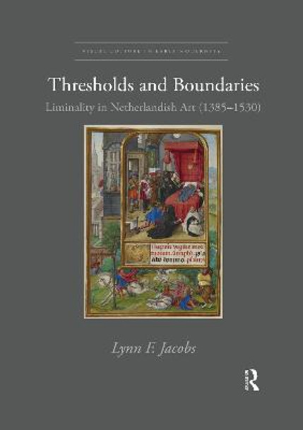 Thresholds and Boundaries: Liminality in Netherlandish Art (1385-1530) by Lynn F. Jacobs