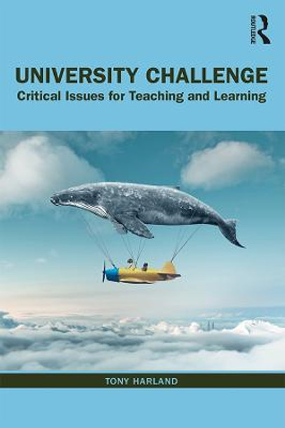 University Challenge: Critical Issues for Teaching and Learning by Tony Harland