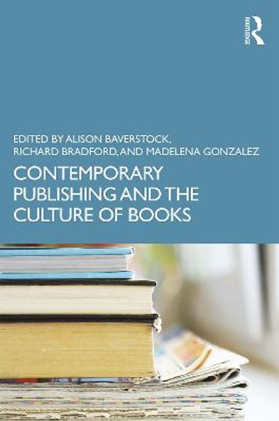 Contemporary Publishing and the Culture of Books by Alison Baverstock