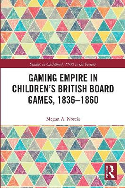 Gaming Empire in Children's British Board Games, 1836-1860 by Megan A. Norcia