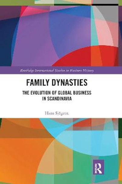 Family Dynasties: The Evolution of Global Business in Scandinavia by Hans Sjogren