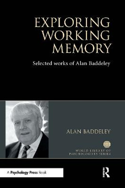 Exploring Working Memory: Selected works of Alan Baddeley by Alan Baddeley