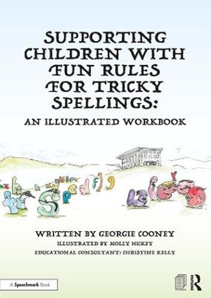 Supporting Children with Fun Rules for Tricky Spellings: An Illustrated Workbook by Georgie Cooney