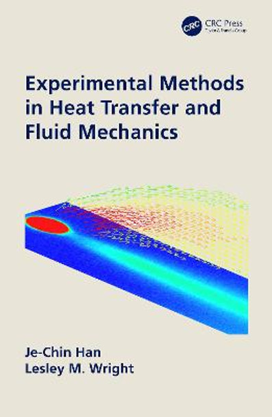 Experimental Methods in Heat Transfer and Fluid Mechanics by Je-Chin Han