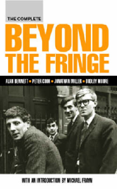 The Complete Beyond the Fringe by Alan Bennett