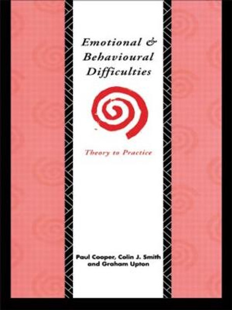 Emotional and Behavioural Difficulties: Theory to Practice by Paul Cooper