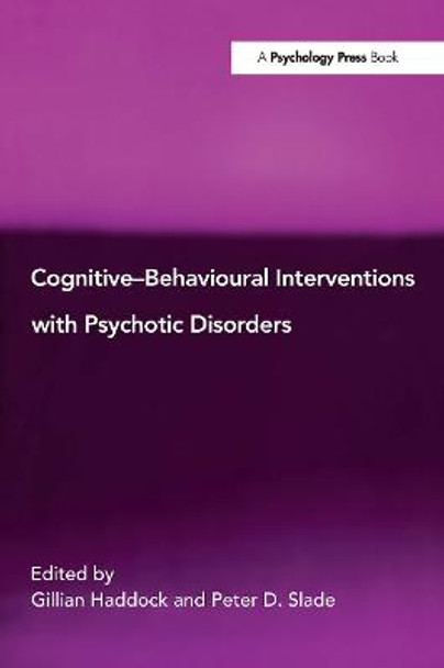 Cognitive-Behavioural Interventions with Psychotic Disorders by Gillian Haddock