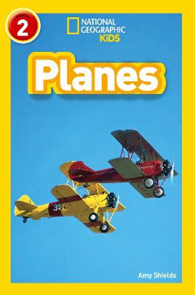 Planes: Level 2 (National Geographic Readers) by Amy Shields