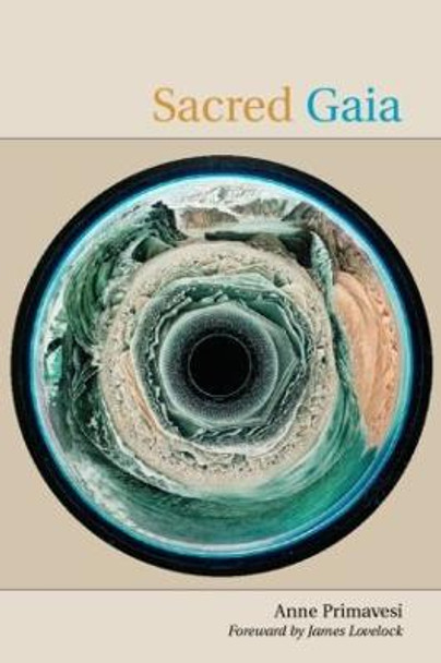 Sacred Gaia: Holistic Theology and Earth System Science by Anne Primavesi