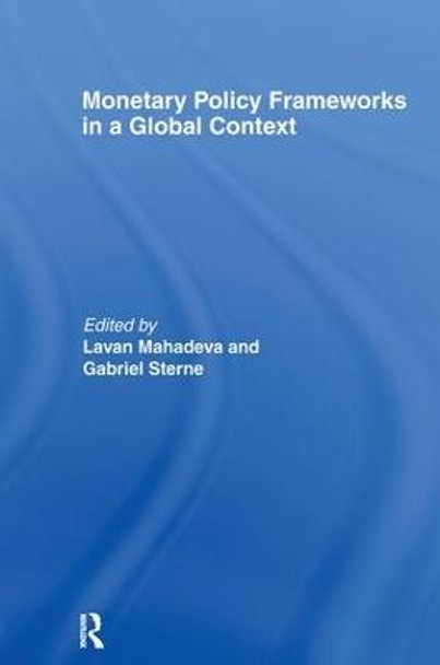 Monetary Policy Frameworks in a Global Context by Lavan Mahadeva