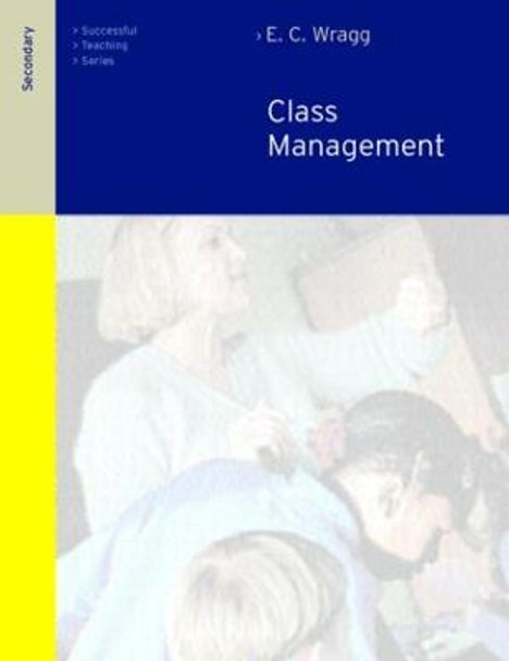 Class Management in the Secondary School by Prof. E. C. Wragg