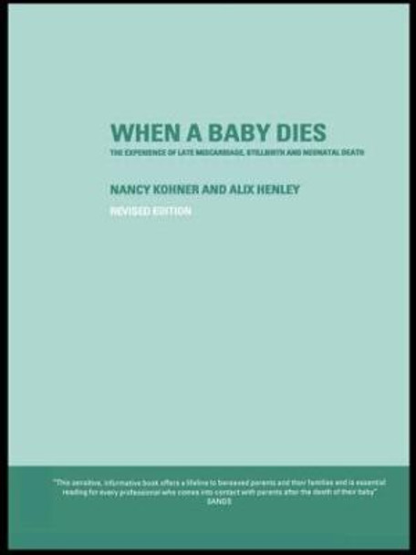 When A Baby Dies: The Experience of Late Miscarriage, Stillbirth and Neonatal Death by Alix Henley