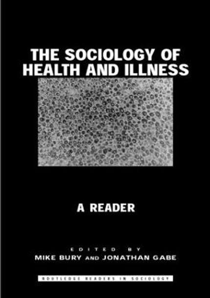 The Sociology of Health and Illness: A Reader by Michael Bury