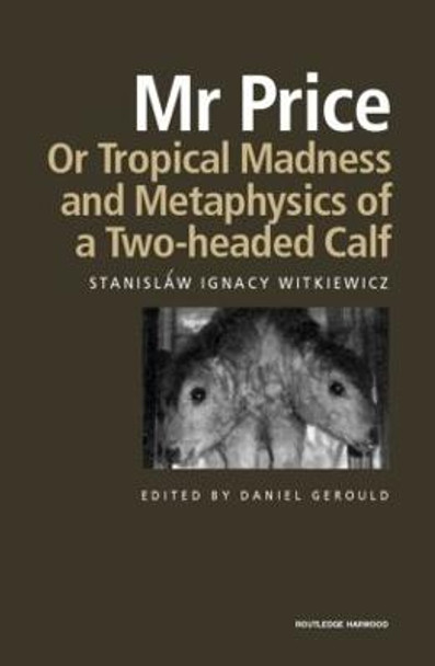 Mr Price, or Tropical Madness and Metaphysics of a Two- Headed Calf by Stanislaw Ignacy Witkiewicz