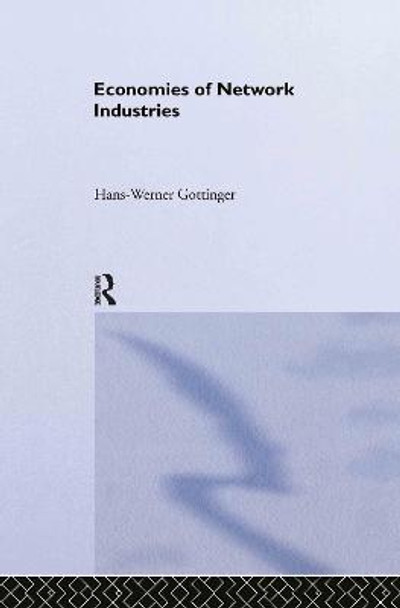 Economies of Network Industries by Hans-Werner Gottinger