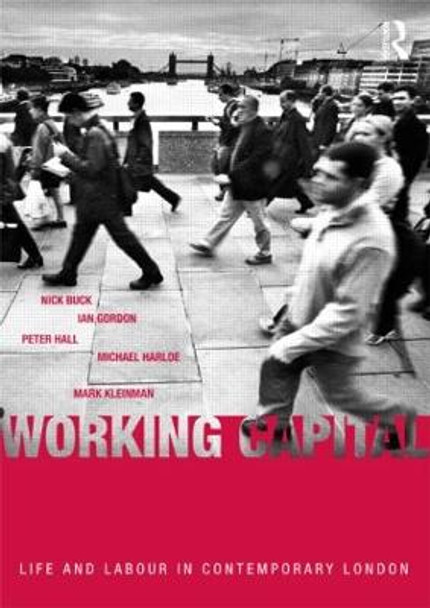 Working Capital: Life and Labour in Contemporary London by Nick Buck