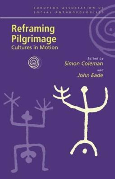 Reframing Pilgrimage: Cultures in Motion by Simon Coleman