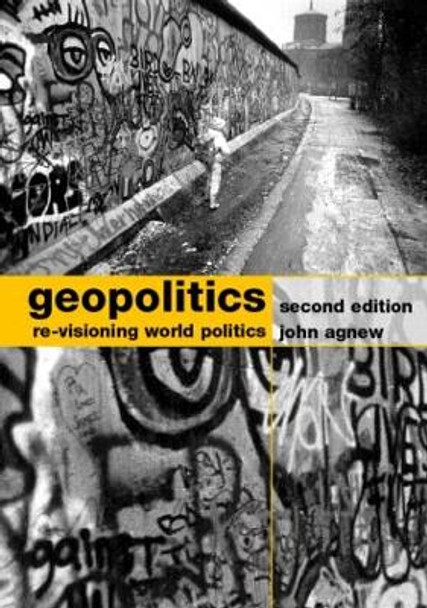 Geopolitics: Re-visioning World Politics by John Agnew