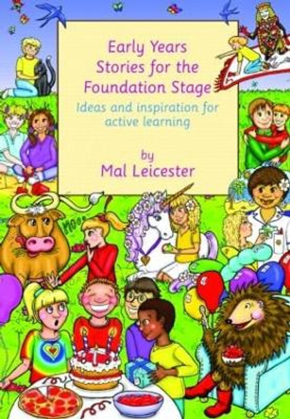 Early Years Stories for the Foundation Stage: Ideas and Inspiration for Active Learning by Mal Leicester