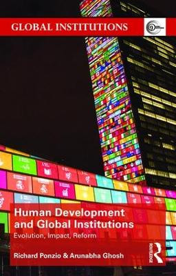 Human Development and Global Institutions: Evolution, Impact, Reform by Richard Ponzio